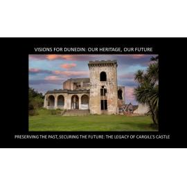 Visions for Dunedin - The Legacy of Cargill's Castle 
