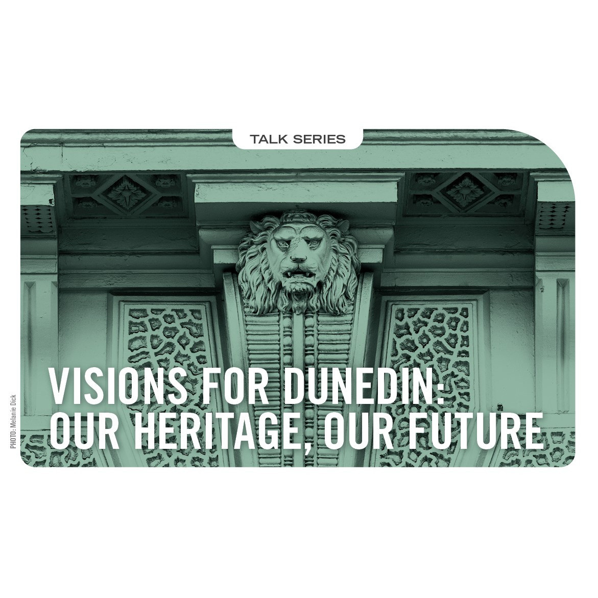 Visions for Dunedin: Our Heritage, Our Future